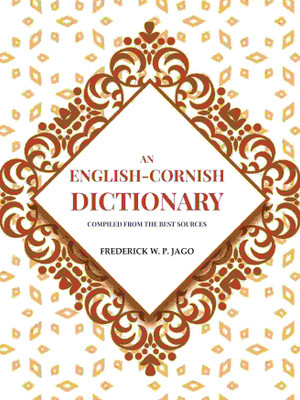 An English-Cornish Dictionary: Compiled from the Best Sources(Paperback, Frederick W. P. Jago)