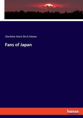 Fans of Japan(English, Paperback, Salwey Charlotte Maria Birch)