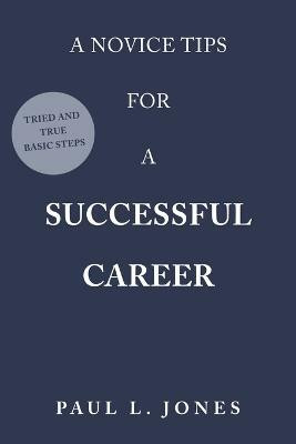 A Novice Tips for a Successful Career(English, Paperback, Jones Paul L)