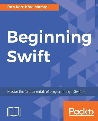 Beginning Swift(English, Paperback, Kerr Rob)
