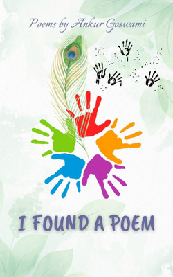 I Found a Poem(Paperback, ANKUR GOSWAMI)