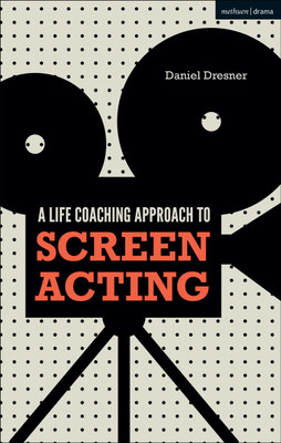 A Life-coaching Approach to Screen Acting(English, Paperback, Dresner Daniel)