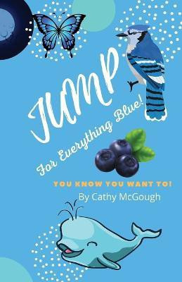 Jump for Everything Blue(English, Paperback, McGough Cathy)