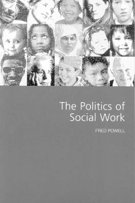 The Politics of Social Work(English, Electronic book text, Powell Fred W)