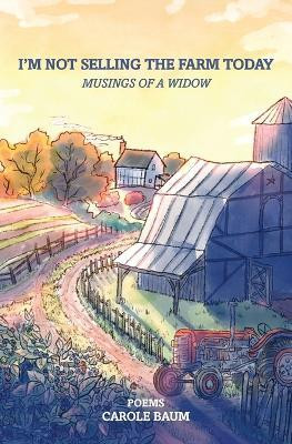 I'm Not Selling the Farm Today(English, Paperback, Baum Carole E)