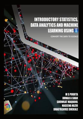 Introductory Statistics, Data Analytics and Machine Learning Using R (Convert the data to science)(Paperback, Prof. M S Pukhta, Dr. Immad A Shah, Dr. Showkat Maqbool, Dr. Nageena Nazir, Dr. Bhagyashree Dhekale) Introductory Statistics, Data Analytics and Machine Learning Using R (Convert the data to science)(Paperback, Prof. M S Pukhta, Dr. Immad A Shah, Dr. Showkat Maqbool, Dr. Nageena Nazir, Dr. Bhagyashree Dhekale)