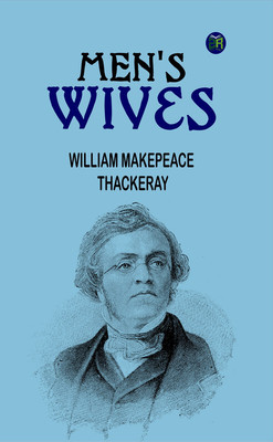 Men's Wives(Paperback, William Makepeace Thackeray)