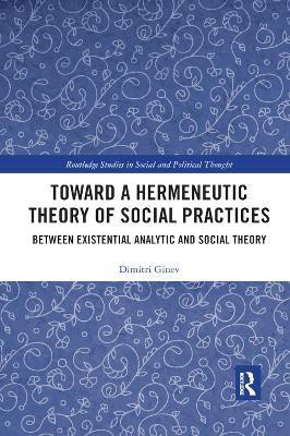 Toward a Hermeneutic Theory of Social Practices(English, Paperback, Ginev Dimitri)