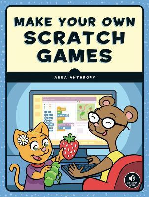 Make Your Own Scratch Games(English, Paperback, Anthropy Anna)