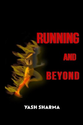 Running and Beyond(English, Hardcover, Yash Sharma)