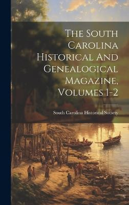 The South Carolina Historical And Genealogical Magazine, Volumes 1-2(English, Hardcover, unknown)