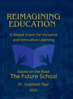 Reimagining Education(English, Hardcover, Dr Subhash Nair)