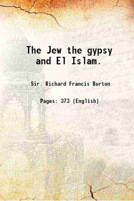 The Jew the gypsy and El Islam. 1898 [Hardcover](Hardcover, Sir. Richard Francis Burton)