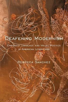 Deafening Modernism(English, Hardcover, Sanchez Rebecca)