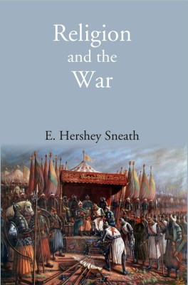 Religion and the War(Hardcover, E. Hershey Sneath)