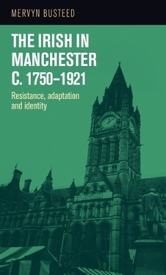 Irish in Manchester c.1750-1921(English, Hardcover, Busteed Mervyn)