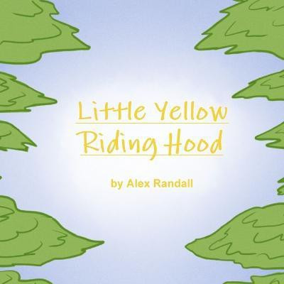 Little Yellow Riding Hood(English, Paperback, Randall Alex)