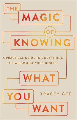 The Magic of Knowing What You Want(English, Paperback, Gee Tracey)
