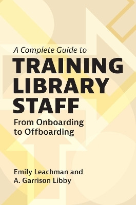 A Complete Guide to Training Library Staff(English, Paperback, Leachman Emily)