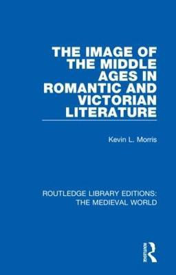 The Image of the Middle Ages in Romantic and Victorian Literature(English, Hardcover, Morris Kevin L.)