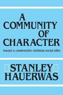 A Community of Character(English, Hardcover, Hauerwas Stanley)