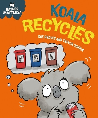 Nature Matters: Koala Recycles(English, Paperback, Graves Sue)