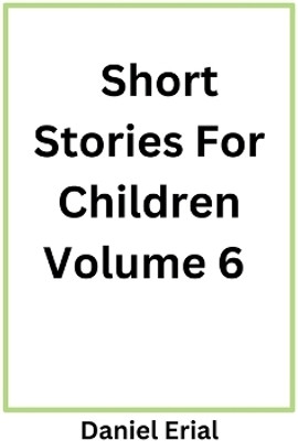 Short Stories For Children Volume 6(English, Paperback, Erial Daniel)