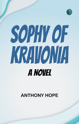 Sophy of Kravonia A Novel(Paperback, Anthony Hope)