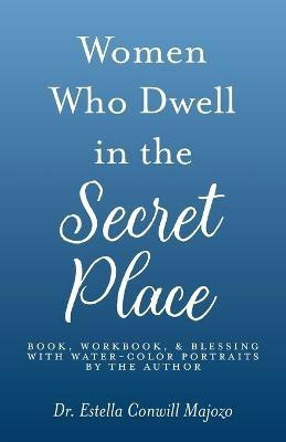 Women Who Dwell in the Secret Place(English, Paperback, Majozo Estella Conwill)