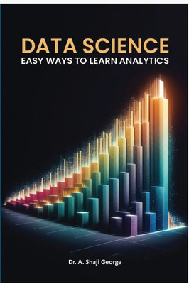 Data Science: Easy Ways To Learn Analytics(Paperback, Dr. A. Shaji George)