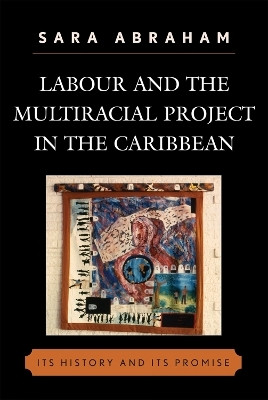 Labour and the Multiracial Project in the Caribbean(English, Paperback, Abraham Sara)