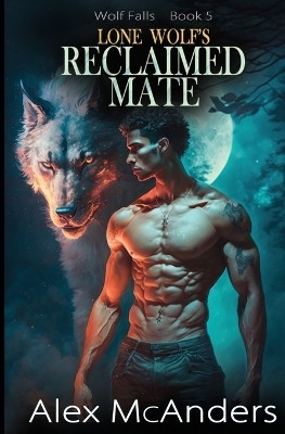 Lone Wolf's Reclaimed Mate(English, Paperback, McAnders Alex (Shifter))