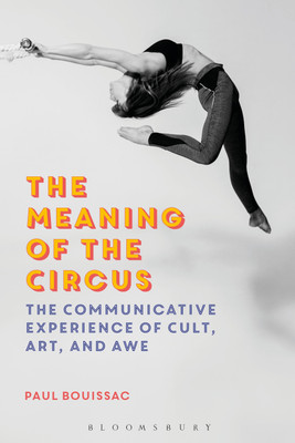 The Meaning of the Circus(English, Paperback, Bouissac Paul Professor Emeritus)