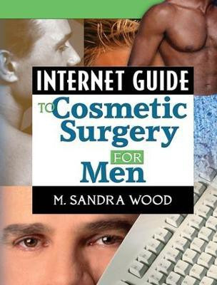 Internet Guide to Cosmetic Surgery for Men(English, Electronic book text, unknown)