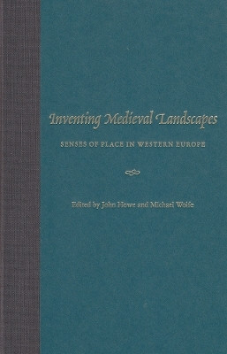 Inventing Medieval Landscapes(English, Hardcover, University Press of Florida)