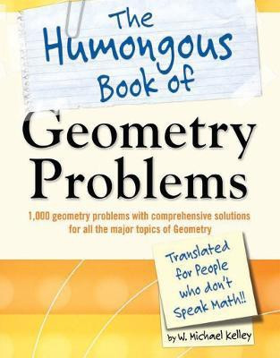 The Humongous Book of Geometry Problems(English, Paperback, Kelley W. Michael)