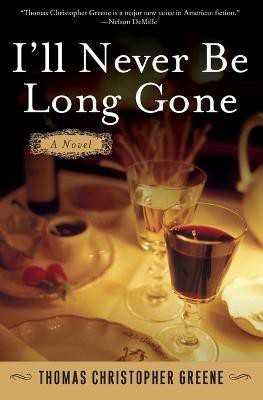 I'll Never Be Long Gone(English, Paperback, Greene Thomas Christopher)