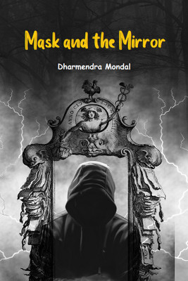 Mask and the Mirror(Paperback, Dharmendra Mondal)