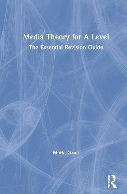 Media Theory for A Level(English, Hardcover, Dixon Mark)