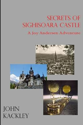 The Secrets of Sighisoara Castle(English, Paperback, Kackley John)