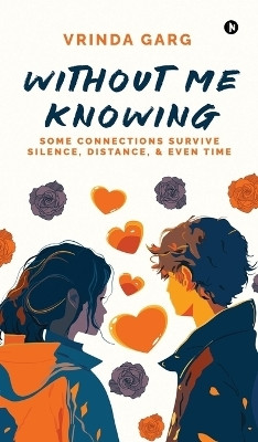 Without me Knowing(English, Hardcover, Vrinda Garg)