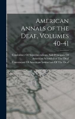 American Annals of the Deaf, Volumes 40-41(English, Hardcover, unknown)