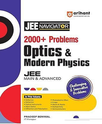 (OldEditon)Arihant
NavigatorSeries2000+ProblemsJEEMain&AdvancedOptics&ModernPhysics(English, Paperback, Beniwal Pradeep)