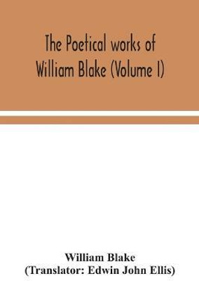 The poetical works of William Blake (Volume I)(English, Paperback, Blake William)