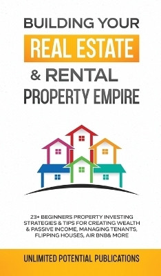 Building Your Real Estate & Rental Property Empire(English, Hardcover, Potential Publications Unlimited)