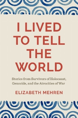 I Lived to Tell the World(English, Paperback, Mehren Elizabeth)