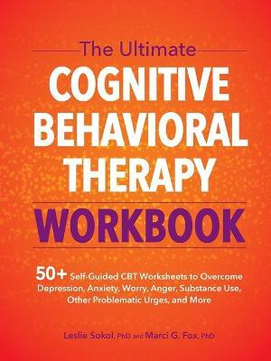 The Ultimate Cognitive Behavioral Therapy Workbook(English, Paperback, Sokol Leslie)