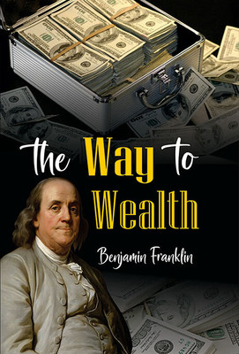 The Way to Wealth(Hardcover, Benjamin Franklin)