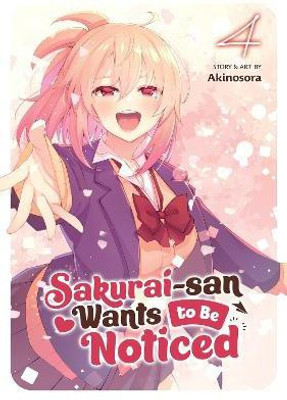 Sakurai-san Wants to Be Noticed Vol. 4(English, Paperback, Akinosora)