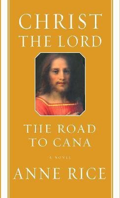 Christ the Lord: The Road to Cana(English, Hardcover, Rice Anne)